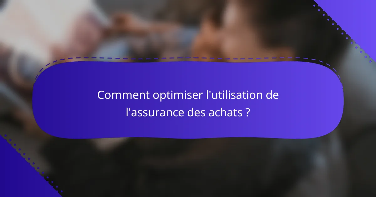 Comment optimiser l'utilisation de l'assurance des achats ?