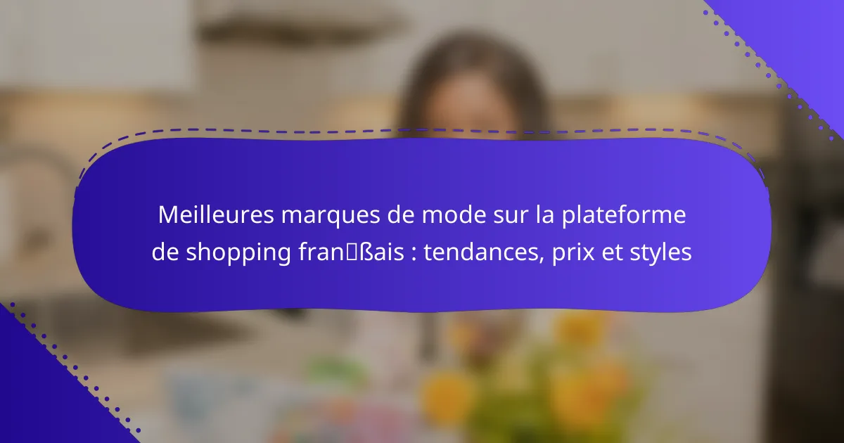 Meilleures marques de mode sur la plateforme de shopping français : tendances, prix et styles
