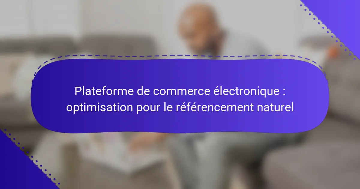 Plateforme de commerce électronique : optimisation pour le référencement naturel