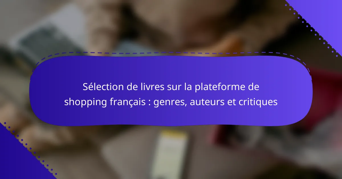 Sélection de livres sur la plateforme de shopping français : genres, auteurs et critiques