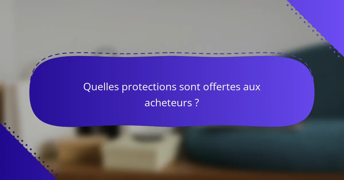 Quelles protections sont offertes aux acheteurs ?