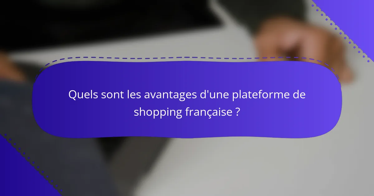Quels sont les avantages d'une plateforme de shopping française ?