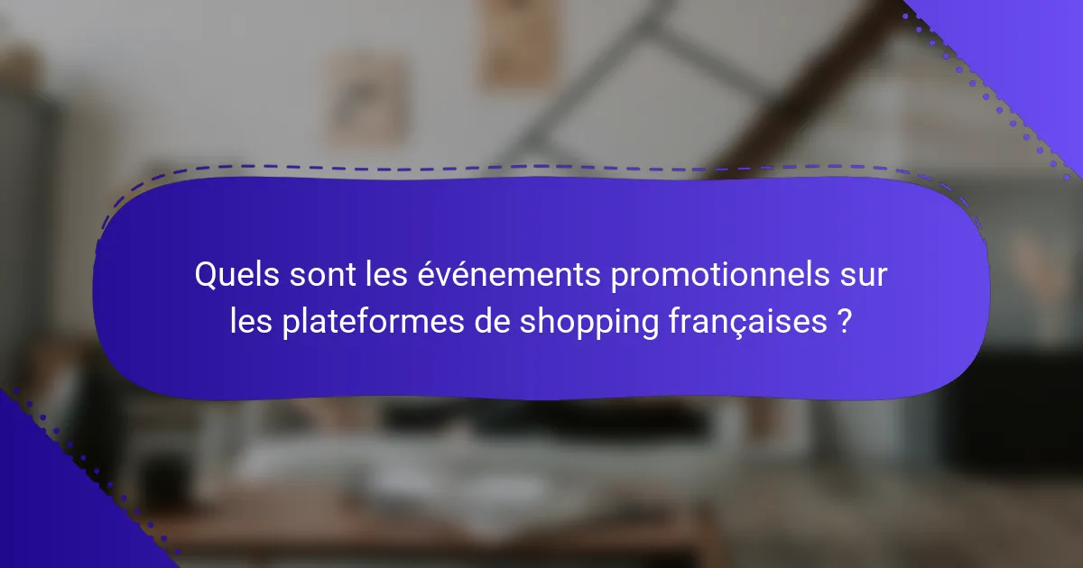 Quels sont les événements promotionnels sur les plateformes de shopping françaises ?