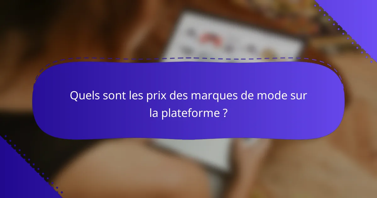 Quels sont les prix des marques de mode sur la plateforme ?
