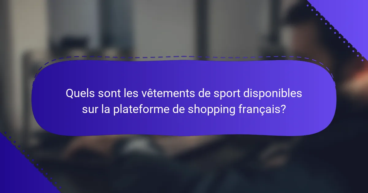 Quels sont les vêtements de sport disponibles sur la plateforme de shopping français?