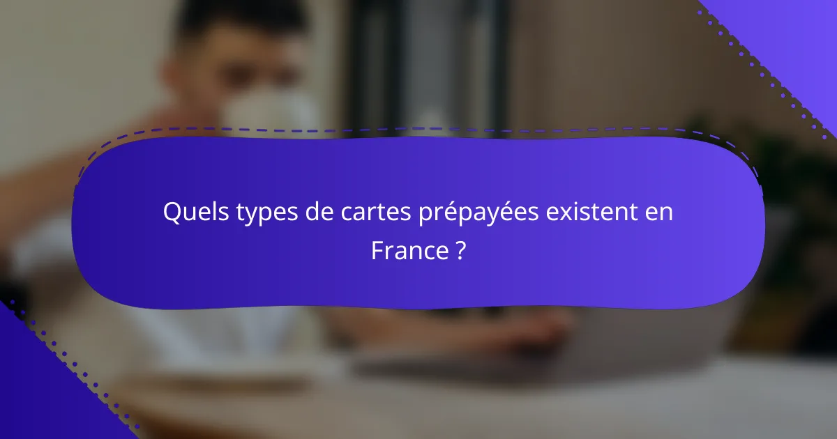 Quels types de cartes prépayées existent en France ?