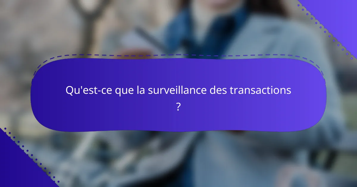 Qu'est-ce que la surveillance des transactions ?