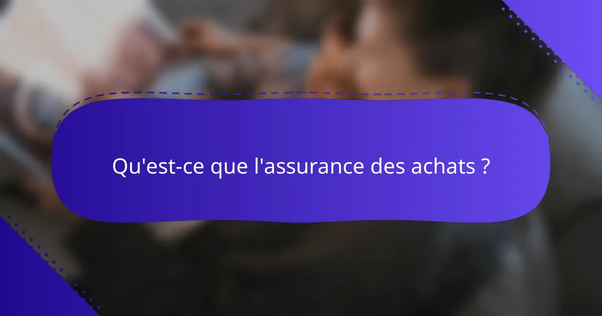 Qu'est-ce que l'assurance des achats ?