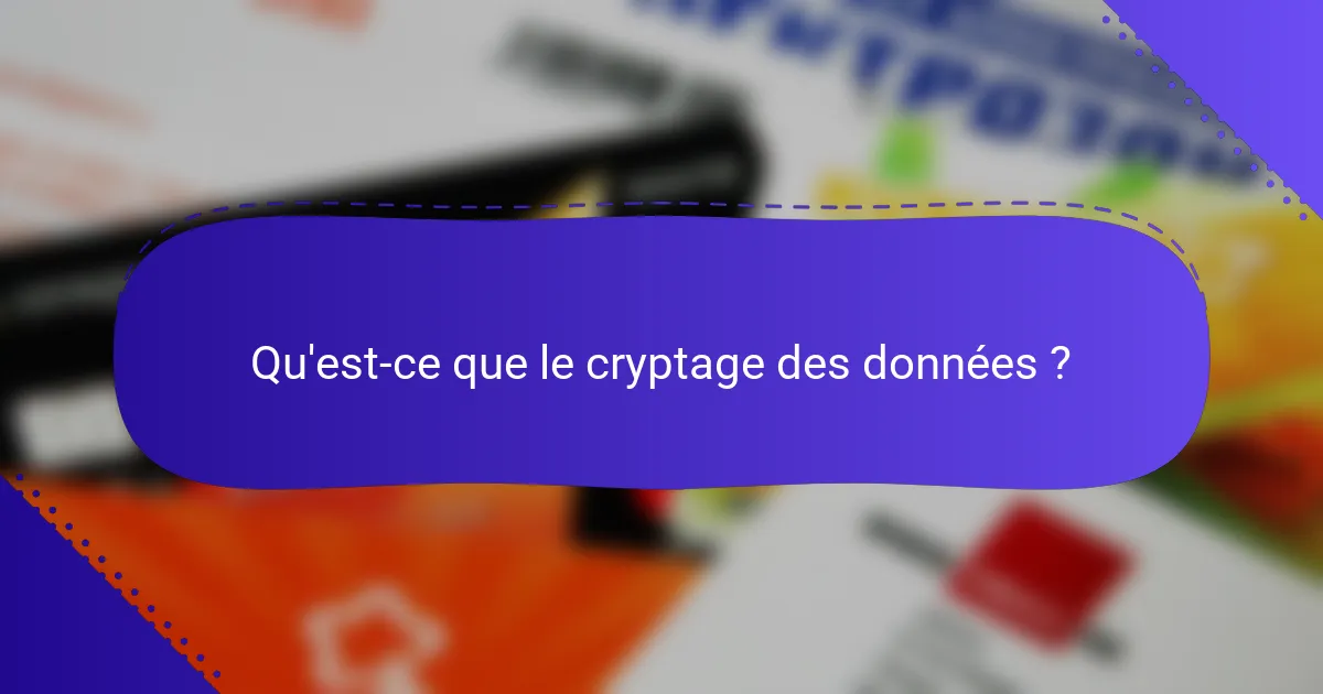 Qu'est-ce que le cryptage des données ?